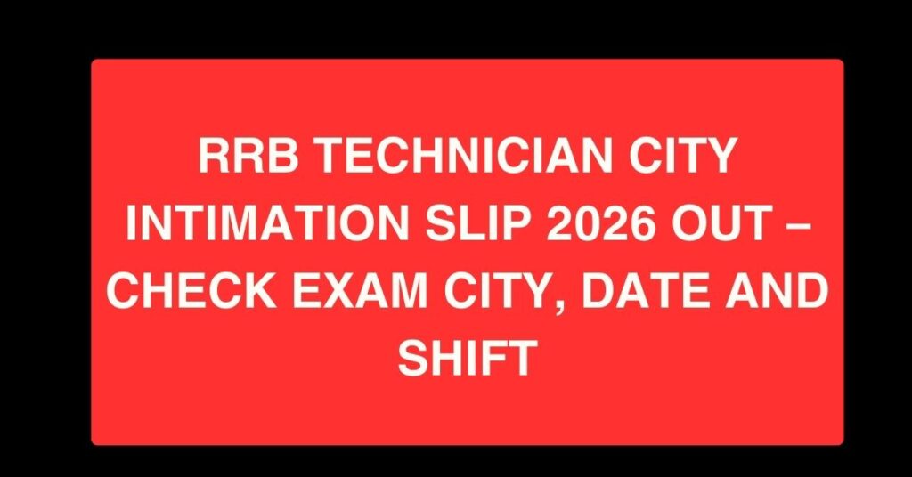 RRB Technician City Intimation Slip 2026