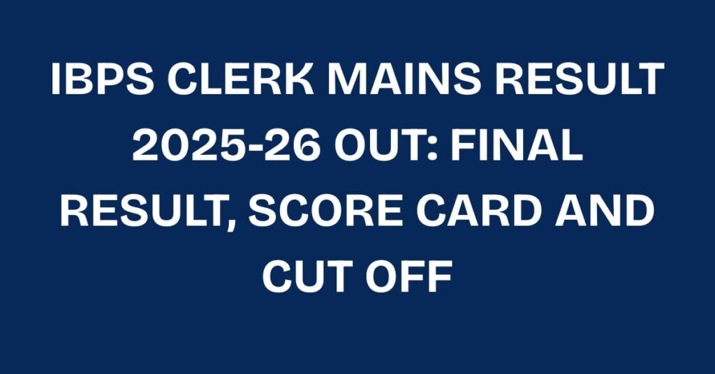 IBPS Clerk Mains Result 2025-26