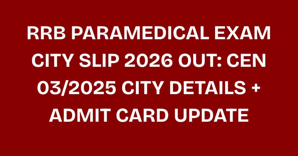 RRB Paramedical Exam City Slip 2026